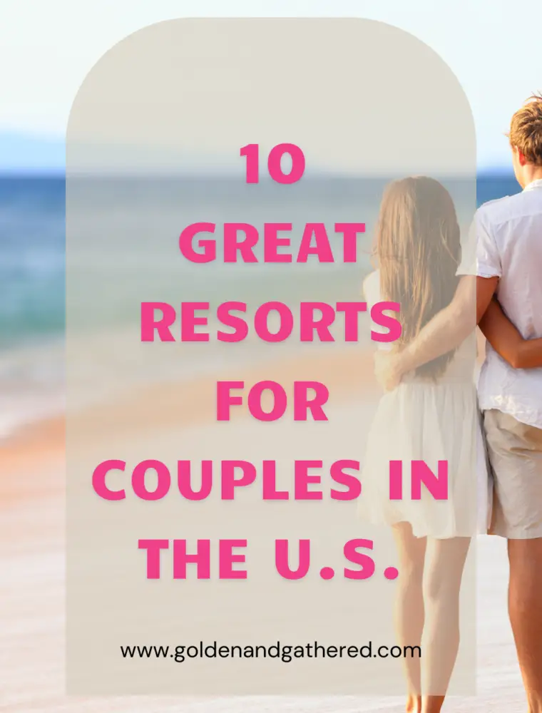 Ten Great Resorts for Couples to Visit in the United States