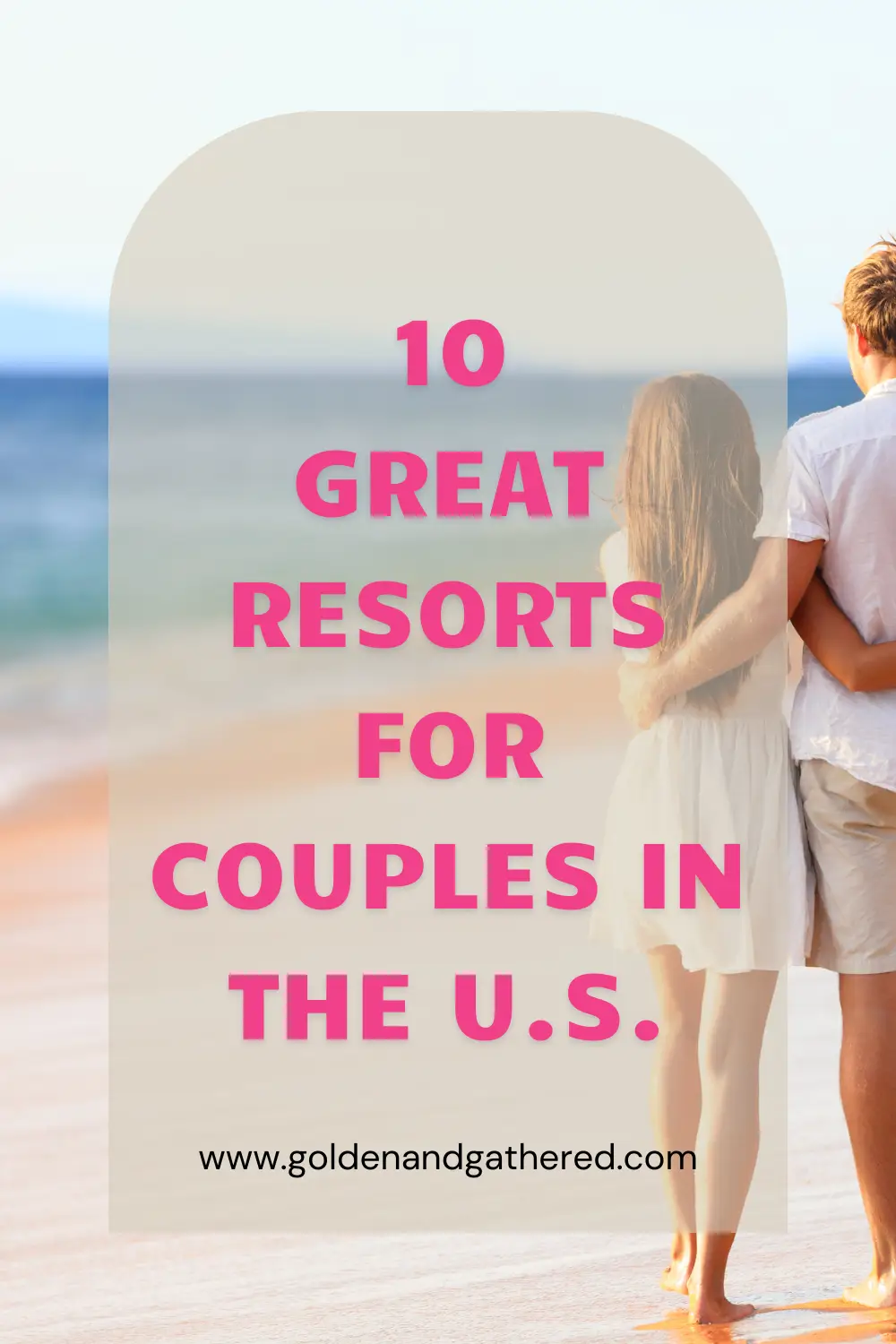 Ten Great Resorts for Couples to Visit in the United States